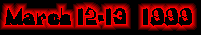 March 12-13, 1999