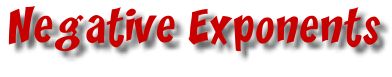 Negative Exponents